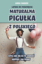 Okadka ksiki Maturalna piguka z polskiego