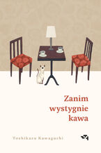 Okładka - Zanim wystygnie kawa - Toshikazu Kawaguchi