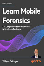 Okładka - Learn Mobile Forensics. The Complete Guide from Extraction to Courtroom Testimony - William Oettinger