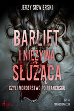 Okładka - Barliet i nieżywa służąca, czyli morderstwo po francusku - Jerzy Siewierski
