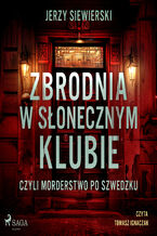 Okładka - Zbrodnia w Słonecznym Klubie, czyli morderstwo po szwedzku - Jerzy Siewierski