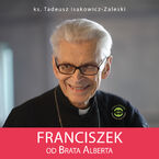 Okładka - Franciszek od Brata Alberta - ks. Tadeusz Isakowicz-Zaleski