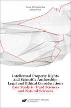 Okadka ksiki Intellectual Property Rights and Scientific Authorship: Legal and Ethical Considerations Case Study in Hard Sciences and Natural Sciences
