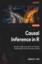 Okładka - Causal Inference in R. Decipher complex relationships with advanced R techniques for data-driven decision making - Subhajit Das