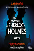 Okładka - The Adventures of Sherlock Holmes Part 2. Przygody Sherlocka Holmesa w wersji do nauki angielskiego - Sir Arthur Conan Doyle, Marta Fihel, Dariusz Jemielniak, Grzegorz Komerski, Maciej Polak