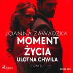 Okładka - Moment życia. Tom 2. Ulotna chwila - Joanna Zawadzka