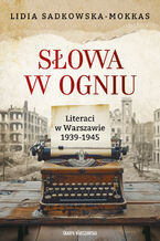 Okadka ksiki Sowa w ogniu. Literaci w Warszawie 1939-1945