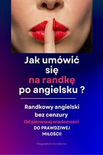 Okładka - Jak umówić się na randkę po angielsku? Randkowy angielski bez cenzury. Minikurs z nagraniami - Magdalena Kordecka