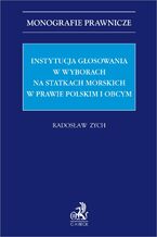 Okładka - Instytucja głosowania w wyborach na statkach morskich w prawie polskim i obcym - Radosław Zych