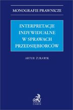 Okładka - Interpretacje indywidualne w sprawach przedsiębiorców - Artur Żurawik