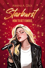 Okładka - Starburst. How to get famous - Alexina A. Glick