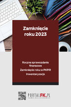 Okładka - Zamknięcie roku 2023 - Roczne sprawozdanie finansowe. Zamknięcie roku w PKPiR. Inwentaryzacja - Katarzyna Trzpioła