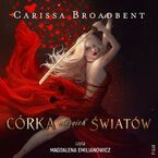 Okładka - Córka niczyich światów - Carissa Broadbent