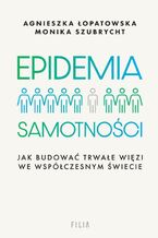 Okładka - Epidemia samotności - Monika Szubrycht, Agnieszka Łopatowska