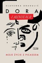 Okładka - Dora i Minotaur. Moje życie z Picassem - Slavenka Drakulić