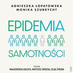 Epidemia samotności. Jak budować trwałe więzi we współczesnym świecie