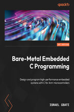 Okładka - Bare-Metal Embedded C Programming. Design and program high-performance embedded systems with C for Arm microcontrollers - Israel Gbati