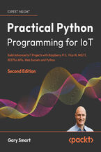 Okładka - Practical Python Programming for IoT. Build Advanced IoT Projects with Raspberry Pi 5, Pico W, MQTT, RESTful APIs, Web Sockets and Python - Second Edition - Gary Smart