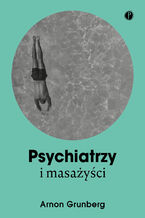 Okładka - Psychiatrzy i masażyści - Arnon Grunberg