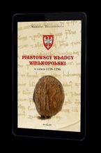 Okładka - Piastowscy władcy Wielkopolski w latach 1138-1296 - Norbert Delestowicz