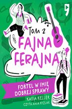 Okładka - Fortel w imię dobrej sprawy. Fajna ferajna. Tom 2 - Kasia Keller