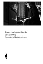 Okładka - Zaśnięcie Anisy. Opowieść o polskich starowierach - Katarzyna Roman-Rawska