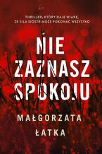 Okładka - Nie zaznasz spokoju - Małgorzata Łatka