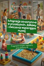 Okładka - Integracja sensoryczna w przedszkolu. Zabawy i ćwiczenia wspierające rozwój - Karolina Pietrusińska