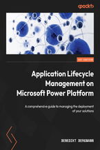 Okładka - Application Lifecycle Management on Microsoft Power Platform. A comprehensive guide to managing the deployment of your solutions - Benedikt Bergmann, Scott Durow