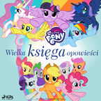 Okładka - My Little Pony - Wielka księga opowieści - Hasbro France SAS