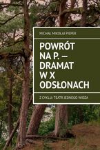 Powrót na P. -- Dramat w X odsłonach