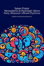 Wprowadzenie do Psychologii: Główne Nurty, Motywacja i Zdrowie Psychiczne