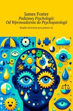 Podstawy Psychologii: Od Wprowadzenia do Psychopatologii