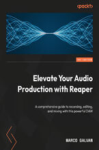 Okładka - Elevate Your Audio Production with REAPER. A comprehensive guide to recording, editing, and mixing with this powerful DAW - Marco Galvan, Christopher Bolte