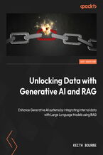 Okładka - Unlocking Data with Generative AI and RAG. Enhance Generative AI systems by integrating internal data with Large Language Models using RAG - Keith Bourne