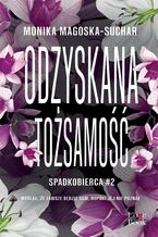 Okładka - Odzyskana tożsamość. Spadkobierca. Tom 2 - Monika Magoska-Suchar