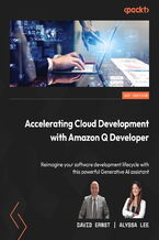 Okładka - Accelerating Cloud Development with Amazon Q Developer. Reimagine your software development lifecycle with this powerful Generative AI assistant - David Ernst, Alyssa Lee