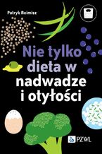 Okadka ksiki Nie tylko dieta w nadwadze i otyoci