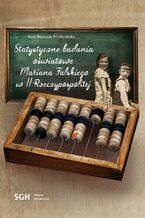 Okładka - Statystyczne badania oświatowe Mariana Falskiego w II Rzeczypospolitej - Ilona Błaszczak-Przybycińska