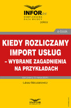 Okładka - Kiedy rozliczamy import usług - wybrane zagadnienia na przykładach - Łukasz Matusiakiewicz