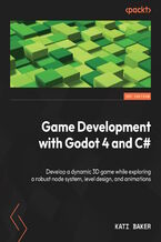 Okładka - Game Development with Godot 4 and C#. Develop a dynamic 3D game while exploring a robust node system, level design, and animations - Baker