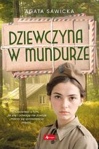 Okładka - Dziewczyna w mundurze - Agata Sawicka