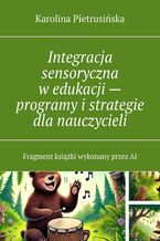 Okładka - Integracja sensoryczna w edukacji -- programy i strategie dla nauczycieli - Karolina Pietrusińska