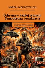 Okładka - Ochrona w każdej sytuacji. Samoobrona i ewakuacja - Marcin Niedopytalski