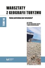 Okadka ksiki Warsztaty z Geografii Turyzmu. Tom 14. Komu potrzebna jest turystyka?