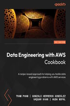 Okładka - Data Engineering with AWS Cookbook. A recipe-based approach to helping you tackle data engineering problems with AWS services - Tram Pham, Gonzalo Herreros González, Vaquar Khan, Huda Nofal