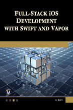 Okładka - Full-Stack iOS Development with Swift and Vapor. Mastering Full-Stack iOS Development with Swift and Vapor Framework - Mercury Learning and Information, Hem Dutt