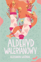 Okładka - Aldehyd walerianowy - Aleksandra Woźniak