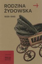 Okładka - Rodzina żydowska 1939-1945. Wybrane zagadnienia - Martyna Grądzka-Rejak, Konrad Zieliński