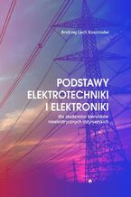 Okładka - Podstawy elektrotechniki i elektroniki - Andrzej Lech Koszmider